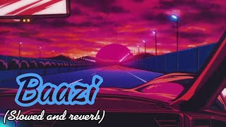 Baazi (song) slowed and reverb || lo-fi song | new Punjabi song 2024 || Letest Punjabi sad song 2024