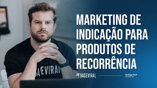 Como aplicar o marketing de indicação para produtos de recorrência