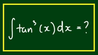 Integral of ∫tan^3(x)dx - tan^3(x)