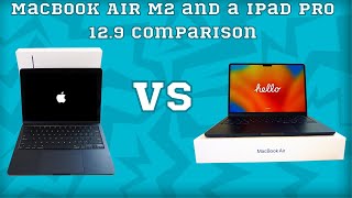 MacBook Air M2 and a iPad Pro 12.9 Comparison