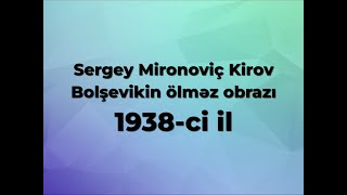 Sergey Mironoviç Kirov. Bolşevikin ölməz obrazı (1938-ci il)