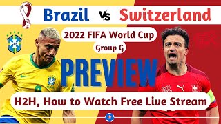 Brazil vs Switzerland: Preview, Live Stream, TV Telecast, Head to Head | 2022 FIFA World Cup