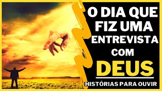 ENTREVISTA COM DEUS | LINDA HISTÓRIA REFLEXÃO E MOTIVAÇÃO | PALAVRAS DE ENSINAMENTO E APRENDIZADO