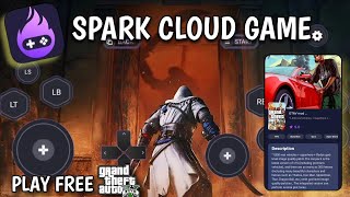 *SPARK CLOUD GAME APP [Now play GTA 5 free] NEW UPDATE! (Get more time😲 for PLAY!