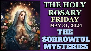 FRIDAY ROSARY  May 31, 2024 SORROWFUL MYSTERIES OF THE ROSARY  VIRTUAL ROSARY #catholicprayers