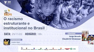 O racismo estruturante e institucional no Brasil | RAÍZES