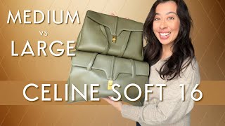 CELINE Soft 16 Medium vs Large | Bag Reveal, size comparison, features, what one do I recommend?