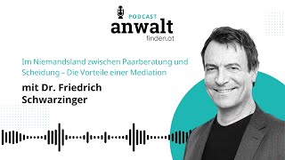 Zwischen Paarberatung & Scheidung: Vorteile der Mediation | Rechtsanwalt Dr. Friedrich Schwarzinger