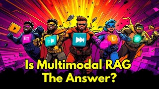 Is Multimodal RAG The Answer?