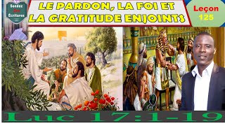 Le Pardon, La Foi Et La Gratitude Enjoints, Leçon 125, Luc 17