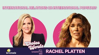 International Relations or International Popstar? Rachel Platten | Choice Words with Samantha Bee