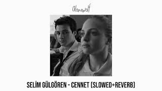 selim gülgören - cennet // slowed & reverb