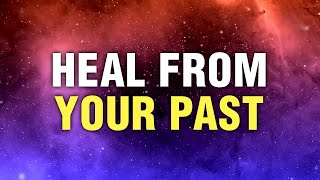 Heal From Your Past | Powerful Affirmations to Let Go and Move On | Believe and Manifest