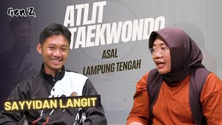 GEN Z - SAYYIDAN LANGIT ATLET TAEKWONDO TINGKAT INTERNASIONAL