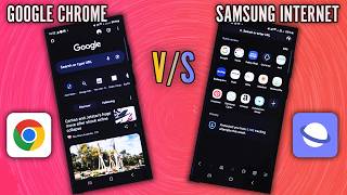 Google Chrome vs Samsung Internet - Which One is for You?