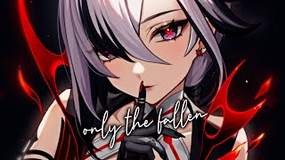 Nightcore - Only The Fallen (Lyrics)