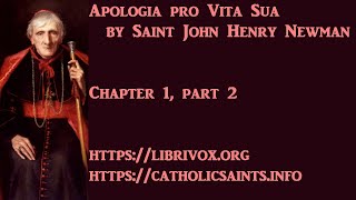 Apologia Pro Vita Sua, by Saint John Henry Newman, Chapter 1, part 2