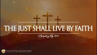 The Just Shall Live by Faith (Pt. 1) - 02/11/24