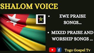 GOSPEL TOGOLAIS | SHALOM VOICE : Ewe praise songs, Mixed praise and worship songs