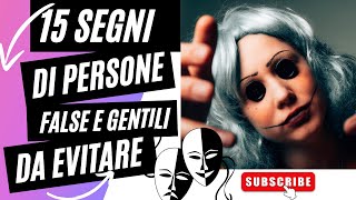 15 SEGNI DI PERSONE FALSE E GENTILI  DA EVITARE