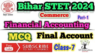 Bihar STET 2024 | Financial Accounting | Commerce | Final Account  MCQ | BPSC | Class-7 | Part-1