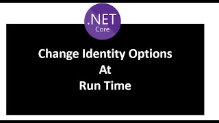 Change Identity Options at run time in ASP.NET CORE