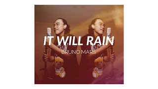 IT WILL RAIN - (Bruno Mars) Cover