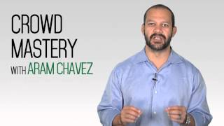 Crowd Mastery with Aram Chavez