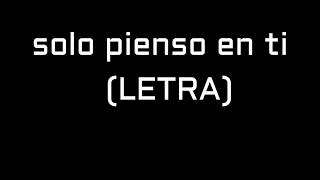 Paulo Londra - Solo Pienso En Ti (LETRA) ft. De La Ghetto, Justin Quiles