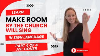 Learn Make Room by The Church Will Sing in Sign Language (Part 4 of 4  - ASL Cover)