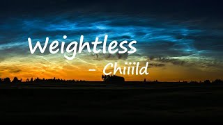 Chiiild – Weightless Lyrics