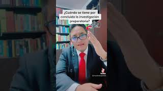 ¿ CUÁNDO CONCLUYE LA INVESTIGACIÓN PREPARATORIA?