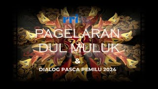 PAGELARAN DUL MULUK & DIALOG PASCA PEMILU 2024