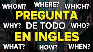 Aprende a PREGUNTAR de TODO en INGLÉS 🤔 Fácil y Sin Esfuerzo ✅