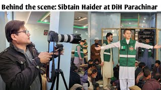 BTS of Sibtain Haider Video shoot at DiH Parachinar | Abbas Jan Official