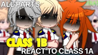 Class 1B react to Class 1A (+others) | ALL PARTS | mha/bnha