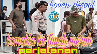 PERJALANAN DISTRIK BOMAKIA KE TANAH MERAH BOVEN DIGOEL