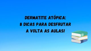 Dermatite atópica: 8 dicas para desfrutar a volta as aulas!