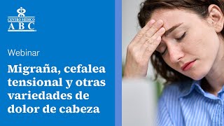 Webinar: migraña, cefalea tensional y otras variedades de dolor de cabeza