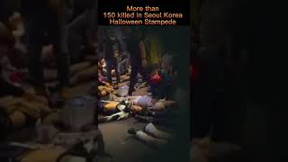 More than 150 killed in SEOUL KOREA HALLOWEEN STAMPEDE #koreahalloween #koreastampede