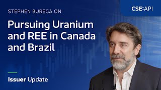 Stephen Burega on Pursuing Uranium and REE in Canada and Brazil | Issuer Update (CSE:API)