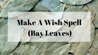 Make A Wish Spell || Using Bay Leaves