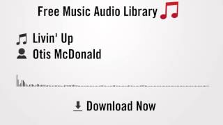 Livin' Up - Otis McDonald (YouTube Royalty-free Music Download)