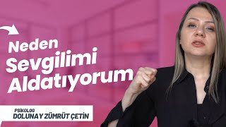 Neden sevgilimi aldatıyorum ?