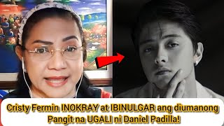 Cristy Fermin INOKRAY at IBINULGAR ang diumanong Pangit na UGALI ni Daniel Padilla!