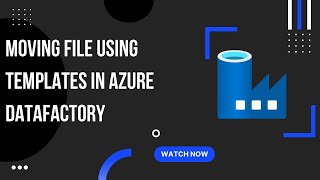 Moving file using template in Azure Data factory