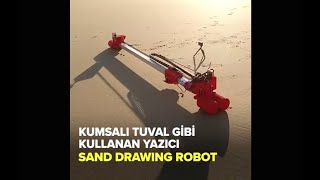 Kumsalı tuval gibi kullanan yazıcı: Sand Drawing Robot