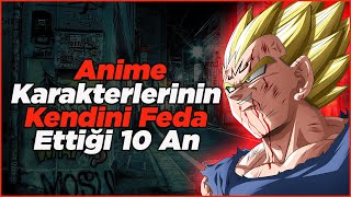 Anime Karakterlerinin Kendini Feda Ettiği 10 An - En İyi Anime Sahneleri Part #5