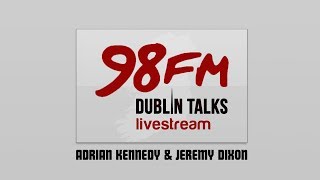 98FM Dublin Talks - Live Stream 09/10/2018