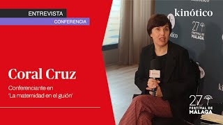 Entrevista con CORAL CRUZ, conferenciante en LA MATERNIDAD EN EL GUION  #27FestivalMálaga